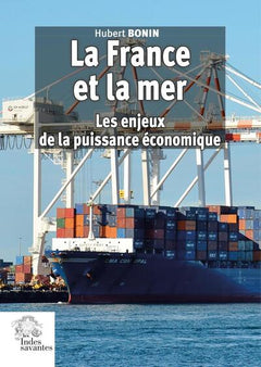 La France et la mer: Les enjeux de la puissance économique