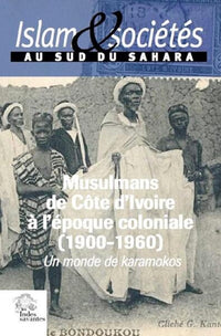 Les Musulmans de Côte d'Ivoire à l'époque coloniale (1900-1960)