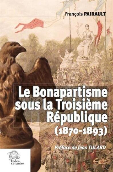 Le bonapartisme sous la IIIe République: (1870-1893)