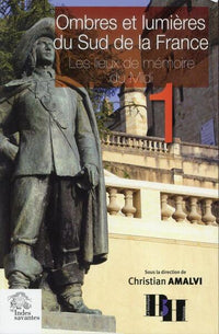Ombres et lumières du Sud de la France (tome 1): Les lieux de mémoire du Midi