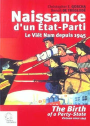 Naissance d'un Etat-Parti. Le Viêt Nam depuis 1945