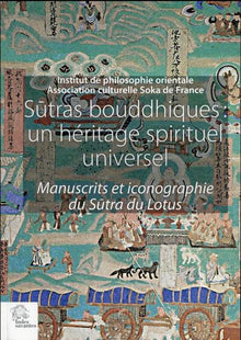Sutras bouddhiques : un héritage spirituel universel: Manuscrits et iconographie du Sutra du Lotus