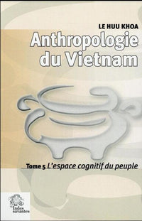 Anthropologie du Vietnam tome V