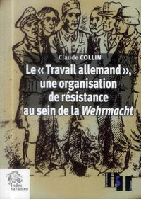 Le "Travail allemand" une organisation de résistance au sein de la Wehrmacht
