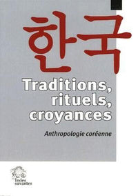 Traditions, rituels, croyances. anthropologie coreenne