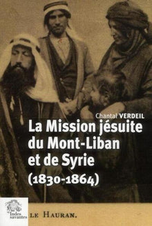 La Mission jésuites du Mont-Liban et de Syrie (1830-1864)