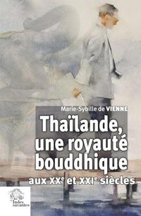 Thaïlande, une royauté bouddhique aux XXe et XXIe siècles