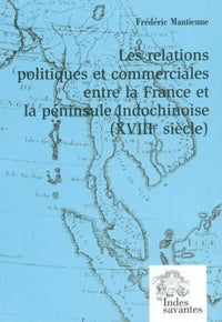 Les Relations politiques et commerciales entre la France et la péninsule Indochinoise