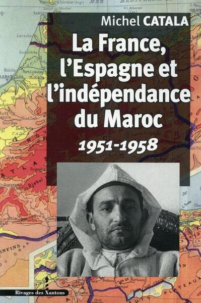 La France l'Espagne et l'Indépendance du Maroc