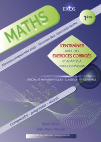 Mathématiques 1ère - S'entraîner avec des exercices corrigés et adaptés à tous les niveaux : Enseignement de spécialité - Classe de 1ère générale