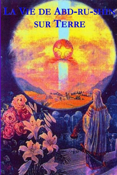 La Vie de Abd-ru-shin sur Terre