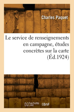 Le service de renseignements en campagne, études concrètes sur la carte