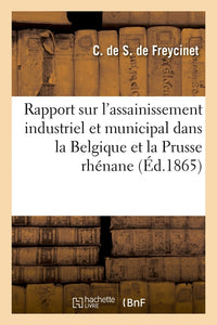 Rapport sur l'assainissement industriel et municipal dans la Belgique et la Prusse rhénane