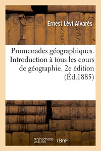 Promenades géographiques. Introduction à tous les cours de géographie. 2e édition