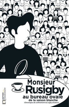 Monsieur Rusigby au bureau ovale de la saison blanche - chroniques de confinement du rugby amateur