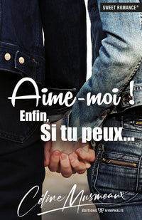Aime moi ! Enfin, si tu peux...