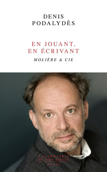 En jouant, en écrivant: Molière & Cie