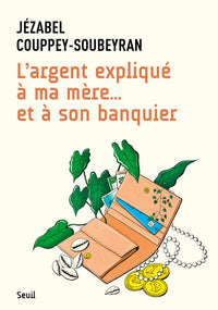 L'argent expliqué à ma mère... et à son banquier