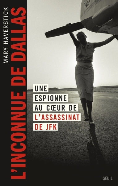 L'inconnue de Dallas : Une espionne au cœur de l'assassinat de JFK