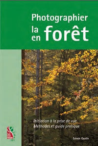 Photographier la forêt - Photographier en forêt