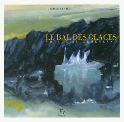 Le Bal des glaces - Voyage au Groenland