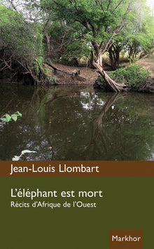 L'éléphant est mort. Récits d'Afrique de l'Ouest
