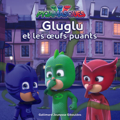Pyjamasques - Gluglu et les oeufs puants