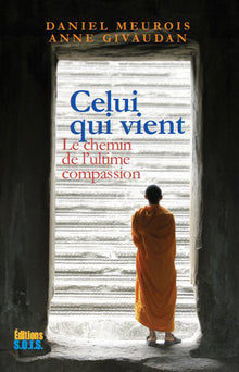 Celui qui vient : Le chemin de l'ultime compassion