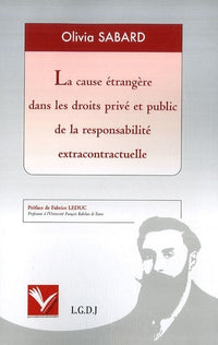 La cause étrangère dans les droits privé et public de la responsabilité extracontractuelle