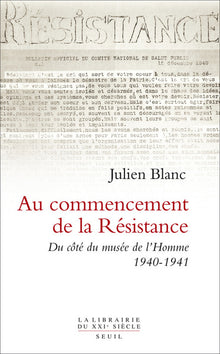 Au commencement de la Résistance. Du côté du musée de l'Homme 1940-1941