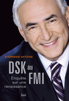 DSK au FMI: Enquête sur une renaissance