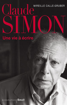 Claude Simon: Une vie à écrire