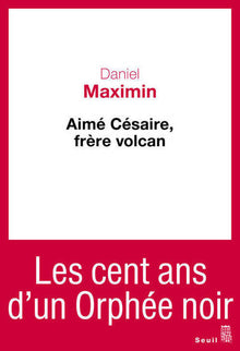 Aimé Césaire, frère volcan