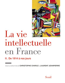 La Vie intellectuelle en France - Tome 2: De 1914 à nos jours