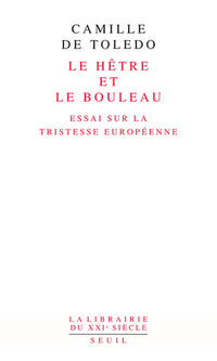Le hêtre et le bouleau Essai sur la tristesse européenne