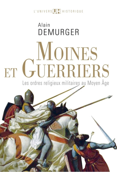 Moines et guerriers: Les ordres religieux-militaires au Moyen Âge
