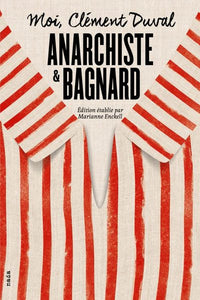 Moi, Clément Duval, bagnard et anarchiste