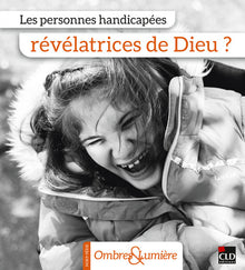 Les personnes handicapées révélatrices de Dieu ?