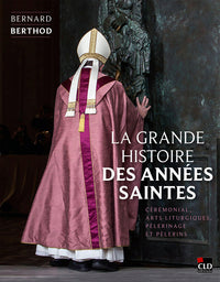 La grande histoire des Années saintes
