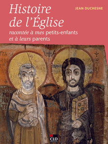 Histoire de l'Eglise racontée à mes petits-enfants