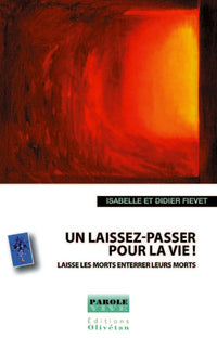 Un laissez-passer pour la vie !: Laisse les morts enterrer leurs morts