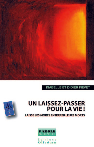 Un laissez-passer pour la vie !: Laisse les morts enterrer leurs morts