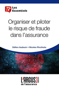 Organiser et piloter le risque de fraude dans l'assurance