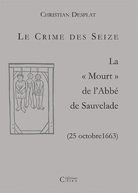 Le crime des seize - la mort de l'abbé de Sauvelade