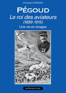 Pegoud le roi des aviateurs