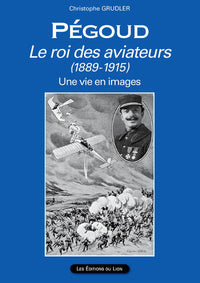 Pegoud le roi des aviateurs