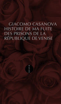 Histoire de ma fuite des prisons de la République de Venise qu'on appelle les Plombs