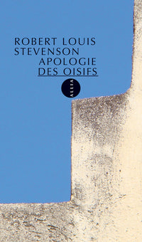 UNE APOLOGIE DES OISIFS suivi de CAUSERIE ET CAUSEURS