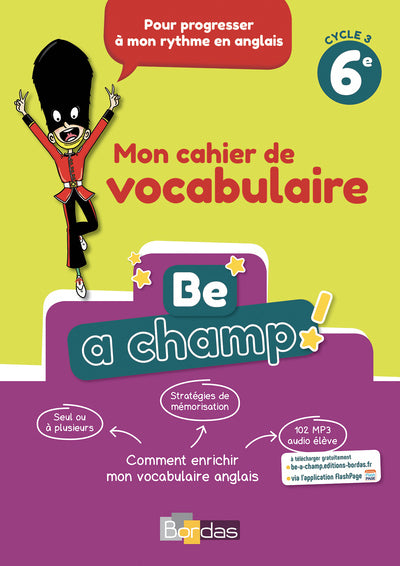 Be a champ! - Mon cahier de vocabulaire - Anglais 6e