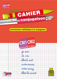 Cahier de conjugaison CM1 CM2 9-11 ans - Entraînement méthodique à la conjugaison